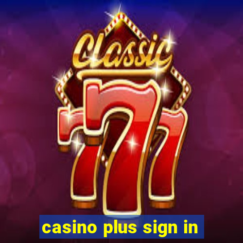 casino plus sign in