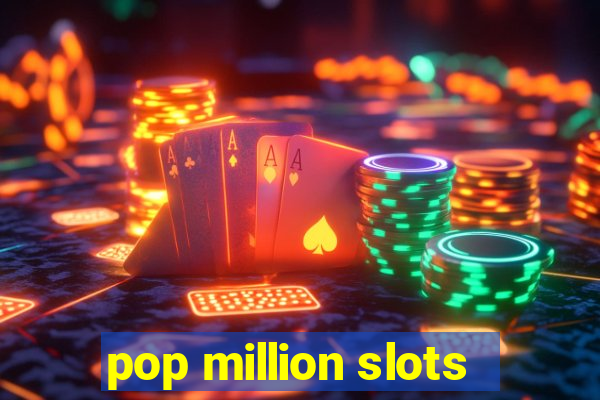 pop million slots