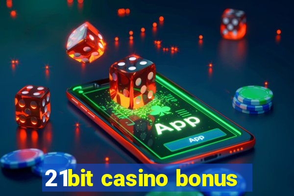 21bit casino bonus