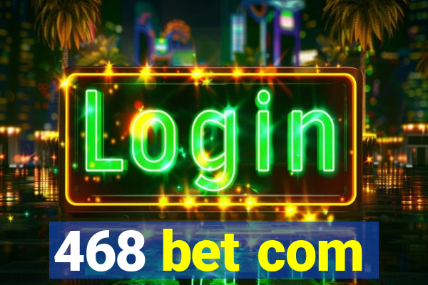 468 bet com