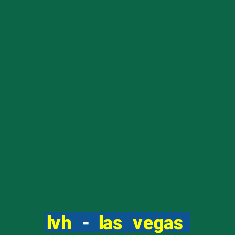 lvh - las vegas hotel & casino