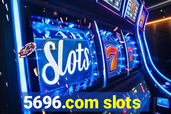 5696.com slots