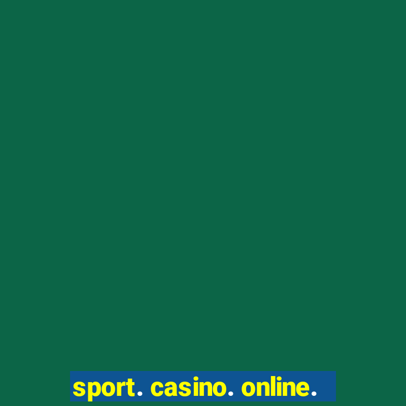 sport. casino. online.