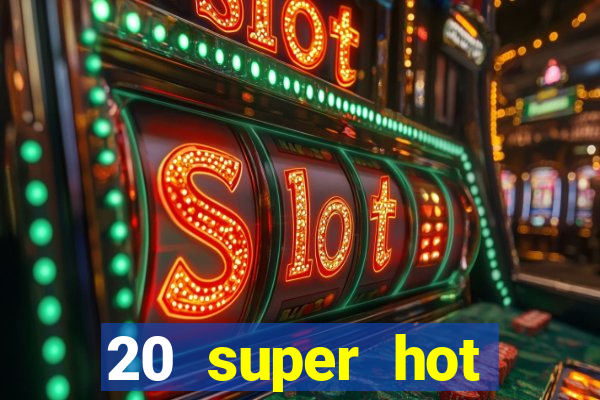 20 super hot casino game