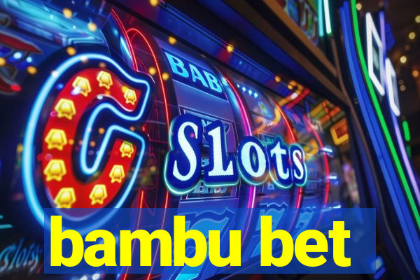 bambu bet