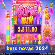 bets novas 2024