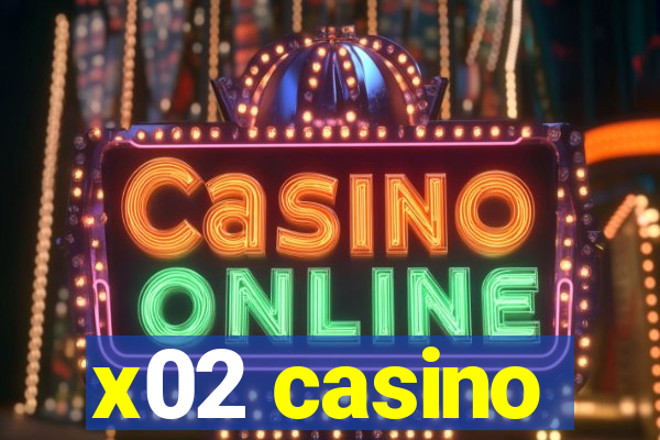 x02 casino