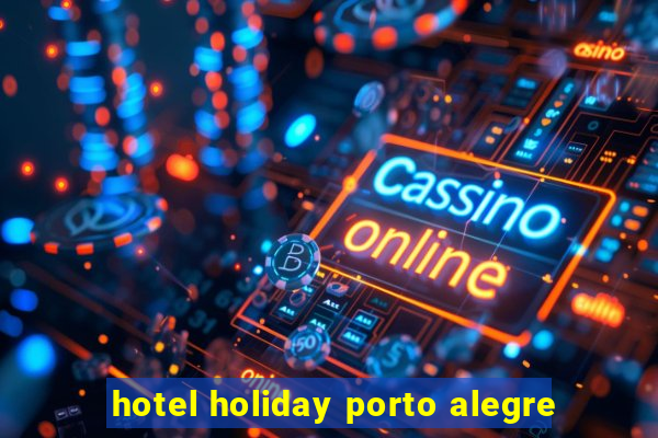 hotel holiday porto alegre