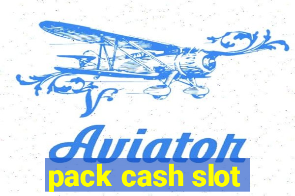 pack cash slot