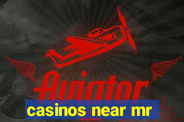 casinos near mr