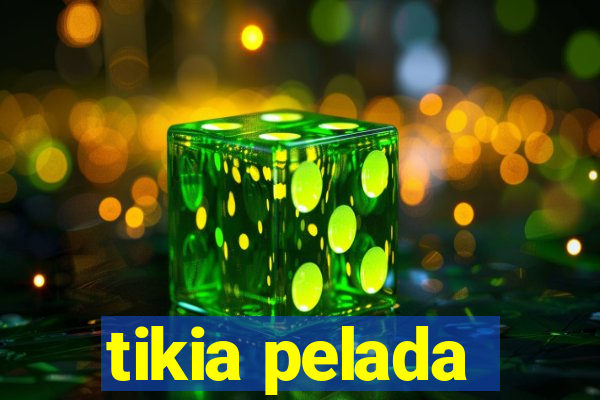 tikia pelada