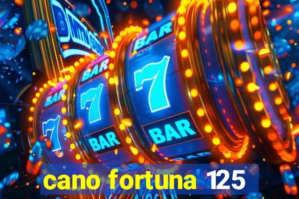 cano fortuna 125