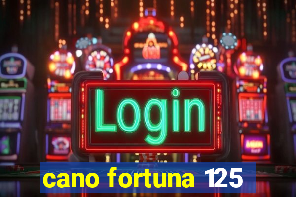 cano fortuna 125