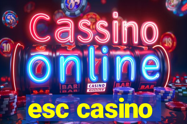 esc casino