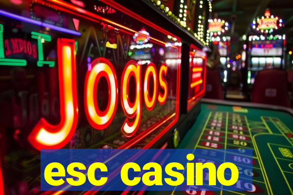 esc casino