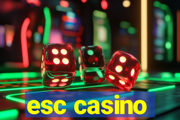 esc casino