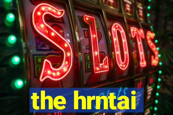 the hrntai