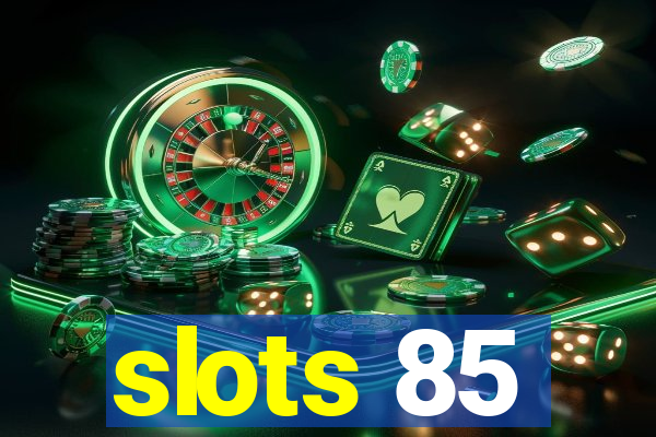 slots 85