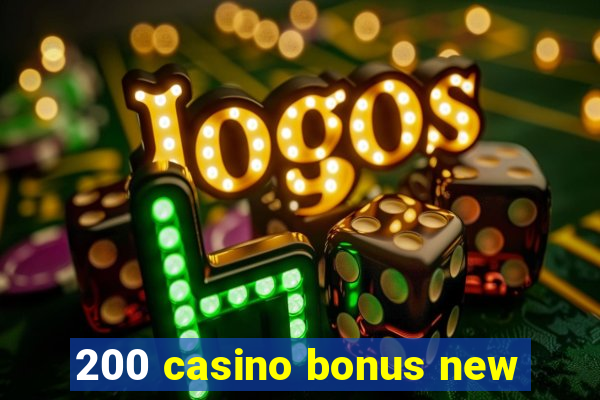 200 casino bonus new