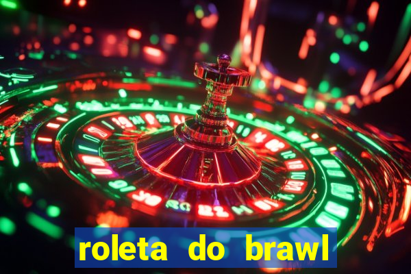 roleta do brawl stars 2024