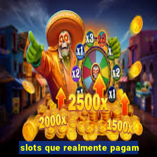 slots que realmente pagam