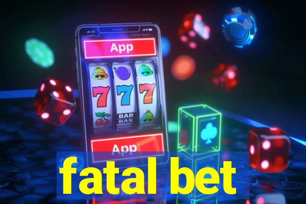 fatal bet