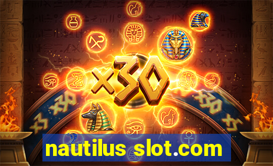 nautilus slot.com