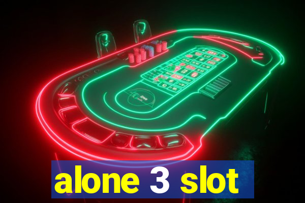 alone 3 slot