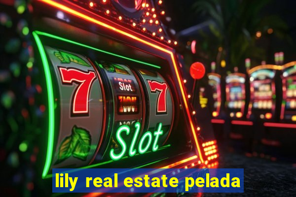 lily real estate pelada