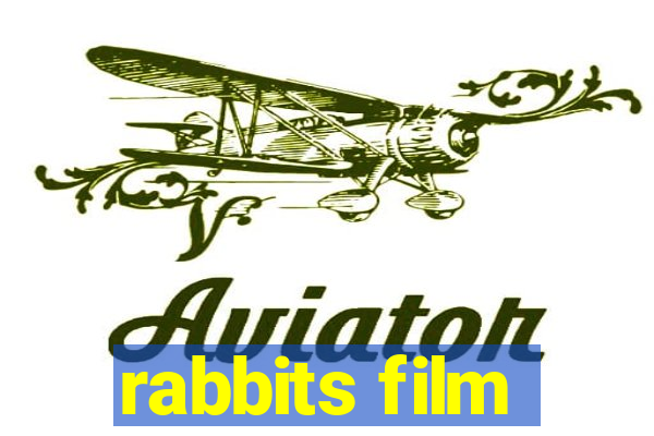 rabbits film