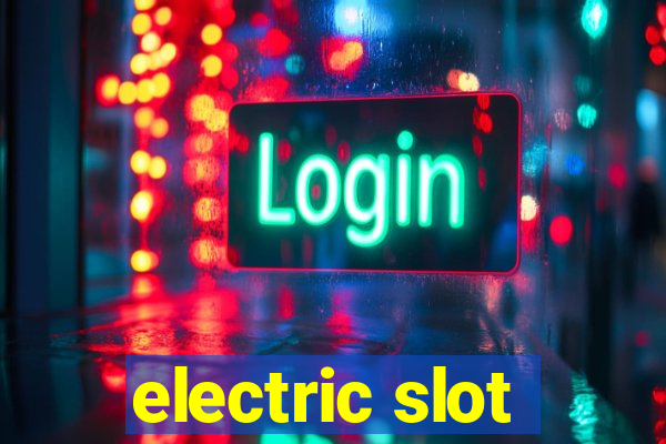 electric slot