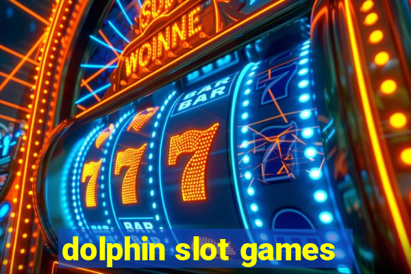 dolphin slot games