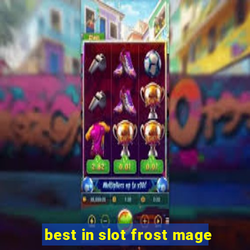 best in slot frost mage