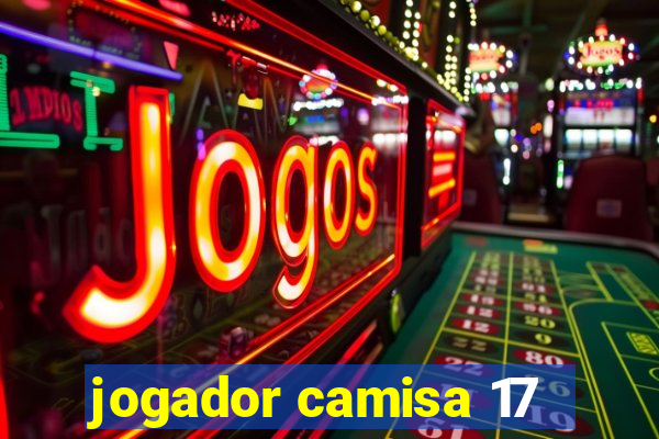 jogador camisa 17