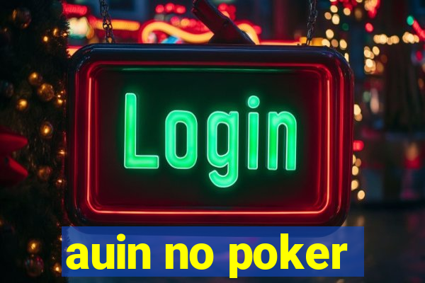 auin no poker