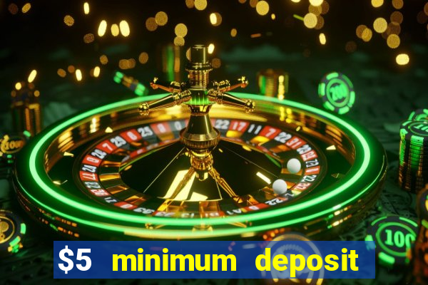 $5 minimum deposit casino australia 2021