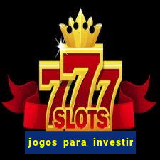 jogos para investir e ganhar dinheiro