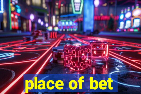 place of bet