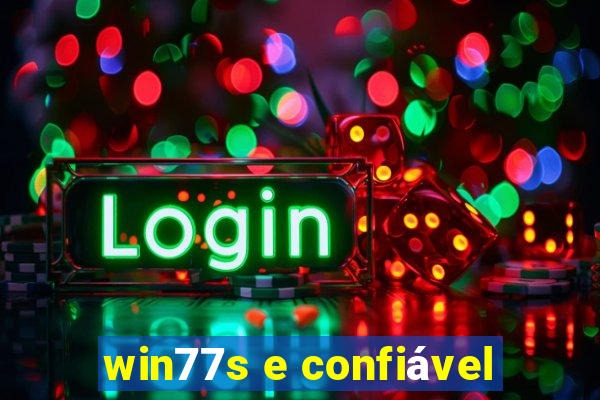 win77s e confiável