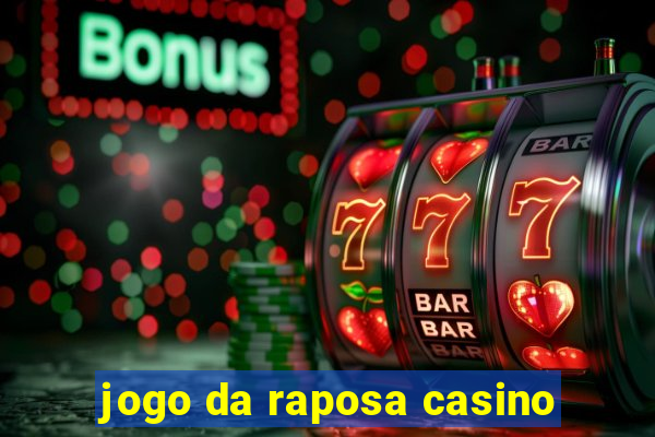 jogo da raposa casino