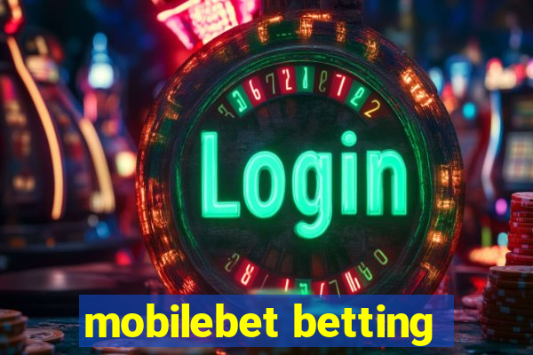 mobilebet betting