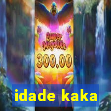 idade kaka