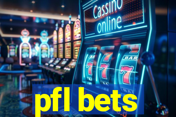 pfl bets