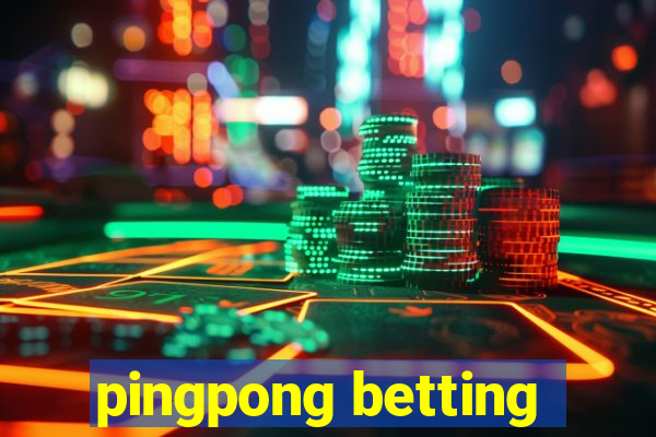 pingpong betting