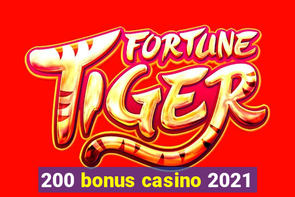 200 bonus casino 2021