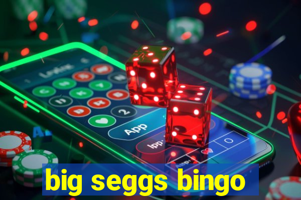 big seggs bingo