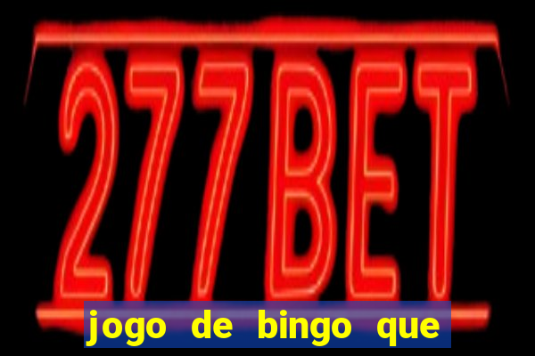 jogo de bingo que ganha dinheiro de verdade