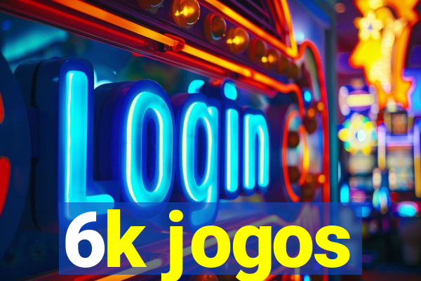 6k jogos