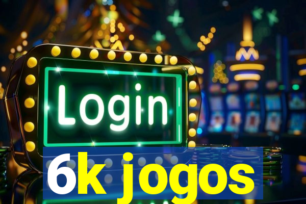 6k jogos