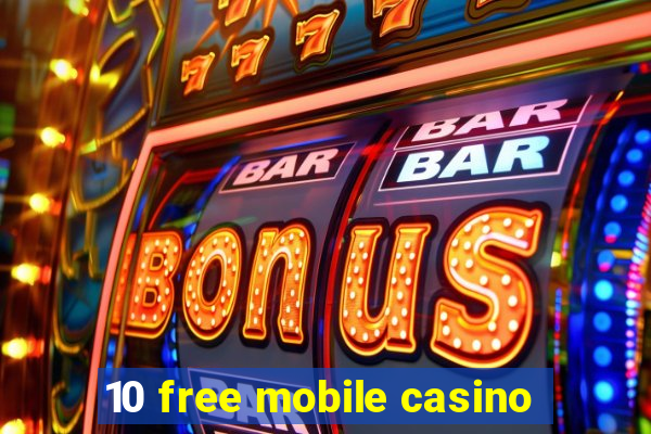 10 free mobile casino